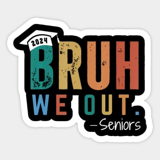 Bruh We Out Seniors 2024 Sticker